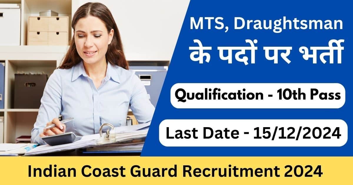 Indian Coast Guard Recruitment 2024 – Apply for MTS, Draughtsman, and Chargeman