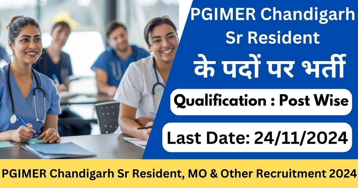 PGIMER Chandigarh Recruitment 2024 for Sr Resident, MO, and Other Posts