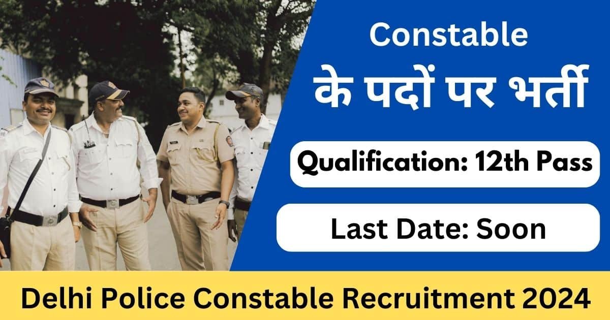 Delhi Police Constable Recruitment 2024 - Exam Lover