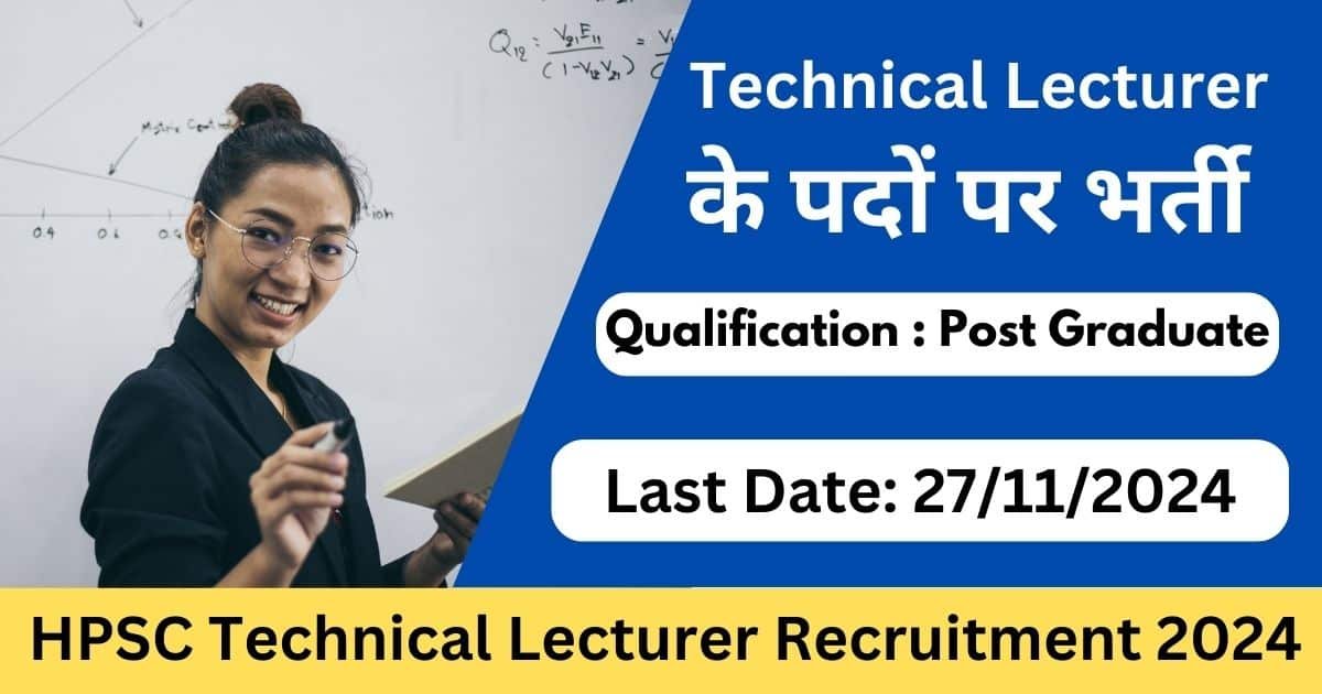 HPSC Technical Lecturer Recruitment 2024 for 237 Group-B Posts in Technical Education, Haryana