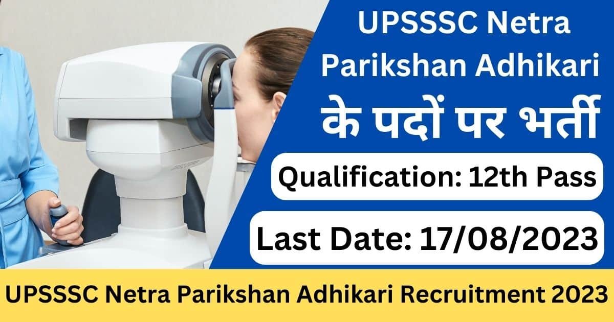 UPSSSC Netra Parikshan Adhikari Recruitment 2023-Exam lover