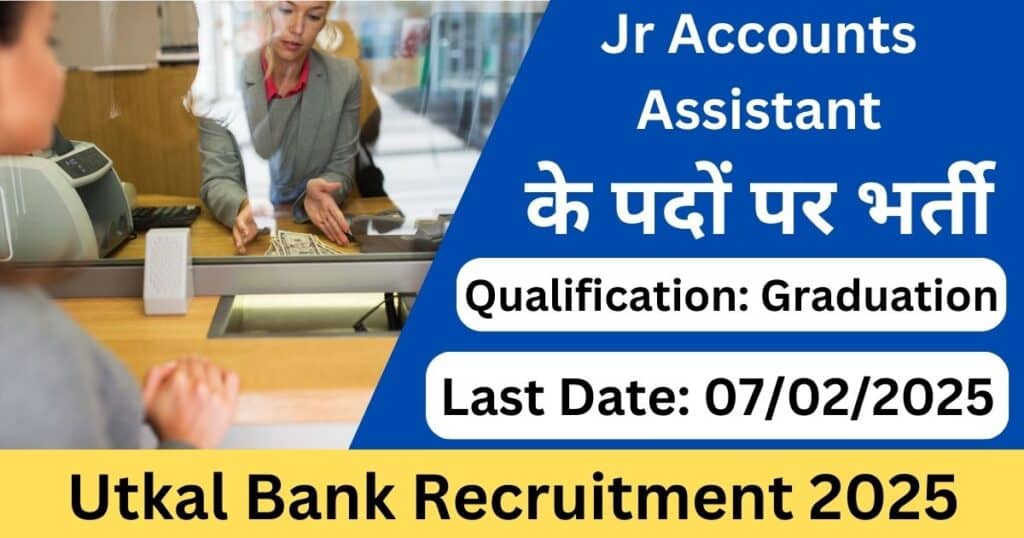 Utkal Bank Jr Accounts Assistant Recruitment 2025 - Apply for 20 Vacancies Online
