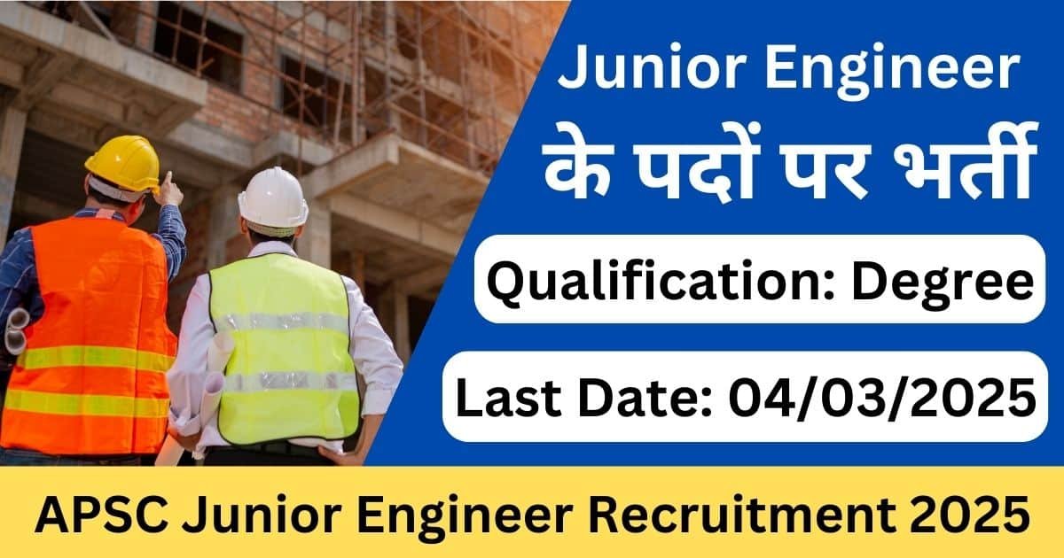 APSC Junior Engineer Recruitment 2025 – Apply Online