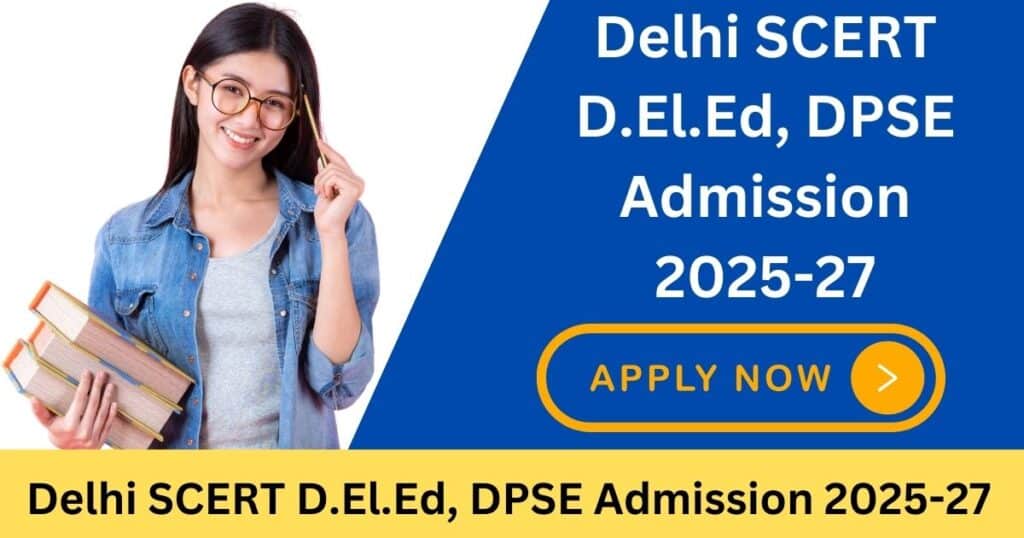Delhi SCERT D.El.Ed DPSE Admission 2025 Apply Online