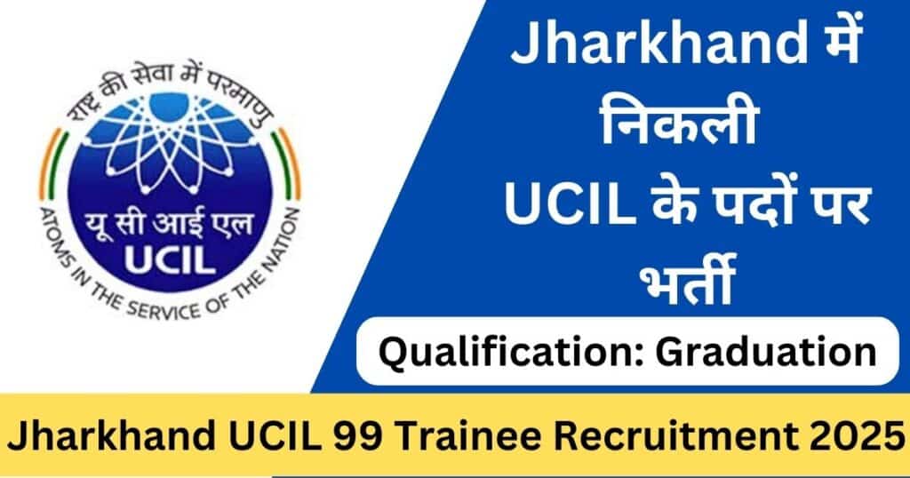 Jharkhand UCIL 99 Trainee Recruitment 2025