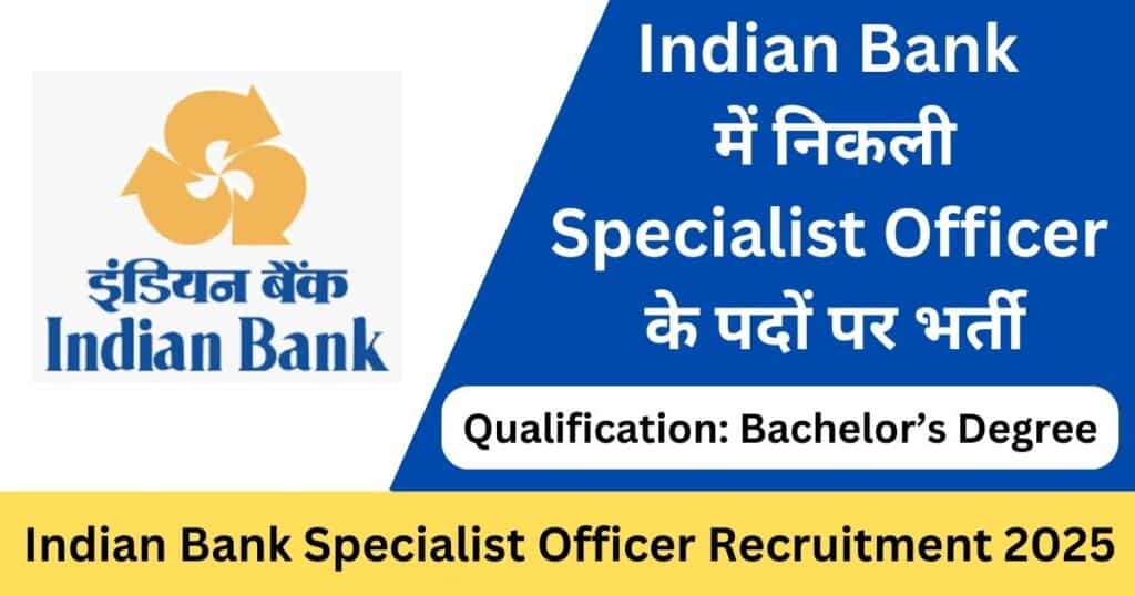 Indian Bank Specialist Officer Recruitment 2025